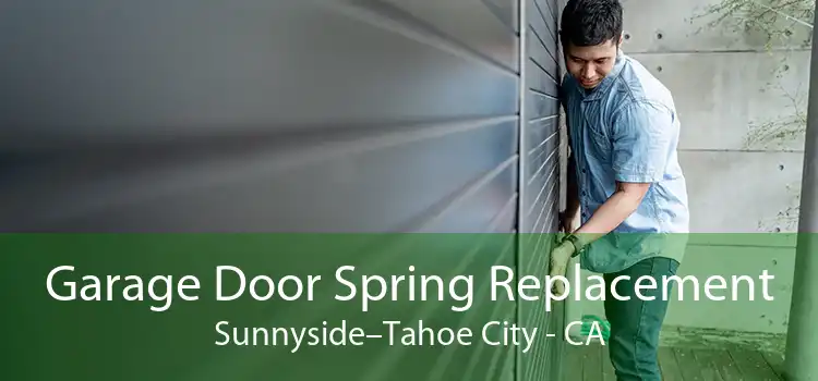 Garage Door Spring Replacement Sunnyside–Tahoe City - CA