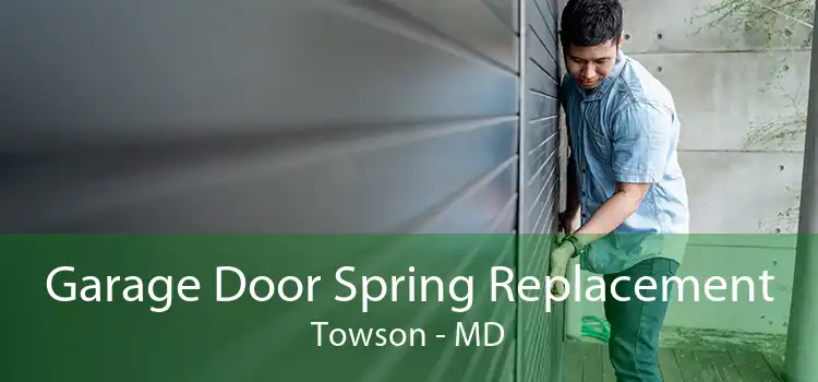 Garage Door Spring Replacement Towson - MD
