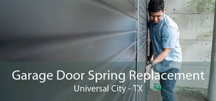 Garage Door Spring Replacement Universal City - TX