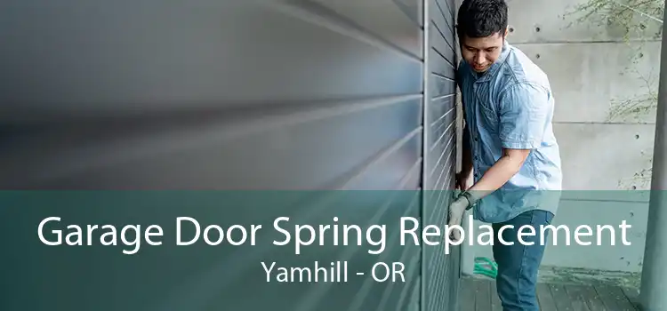 Garage Door Spring Replacement Yamhill - OR